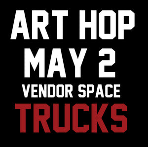 TRUCK SPACE FOR ART HOP MAY 2024
