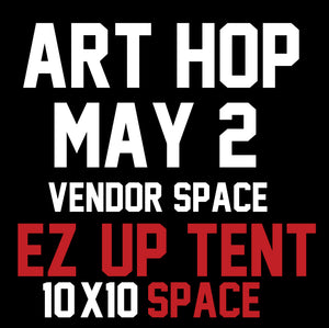 MAS MAY ART HOP 2024Ez Up Tent Booth Space